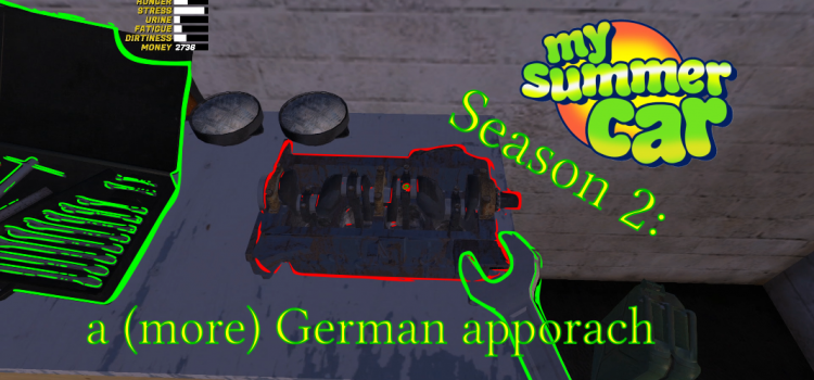 My Summer Car Season 2: a (more) German approach