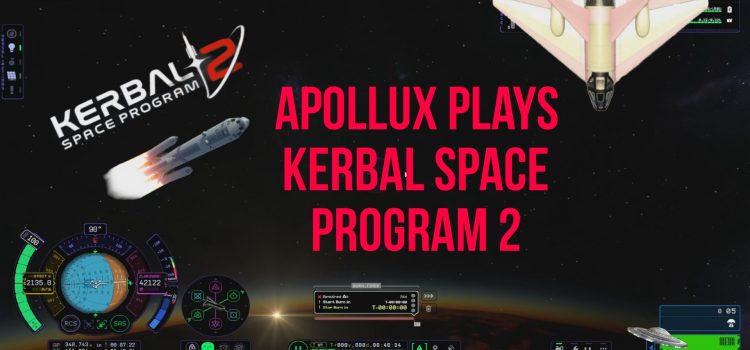 Apollux plays Kerbal Space Program 2